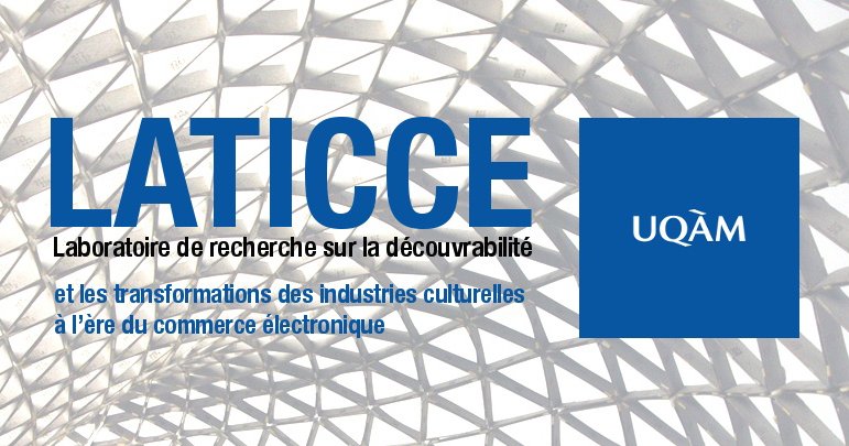 Laboratoire de recherche sur la découvrabilité et les transformations des industries culturelles à l'ère du commerce électronique (LATICCE)